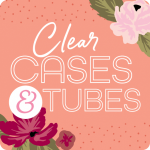 Clear Cases & Tubes