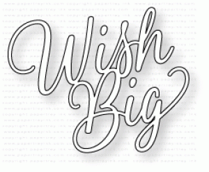 Papertrey Ink - Big Basics: Wish Big Die
