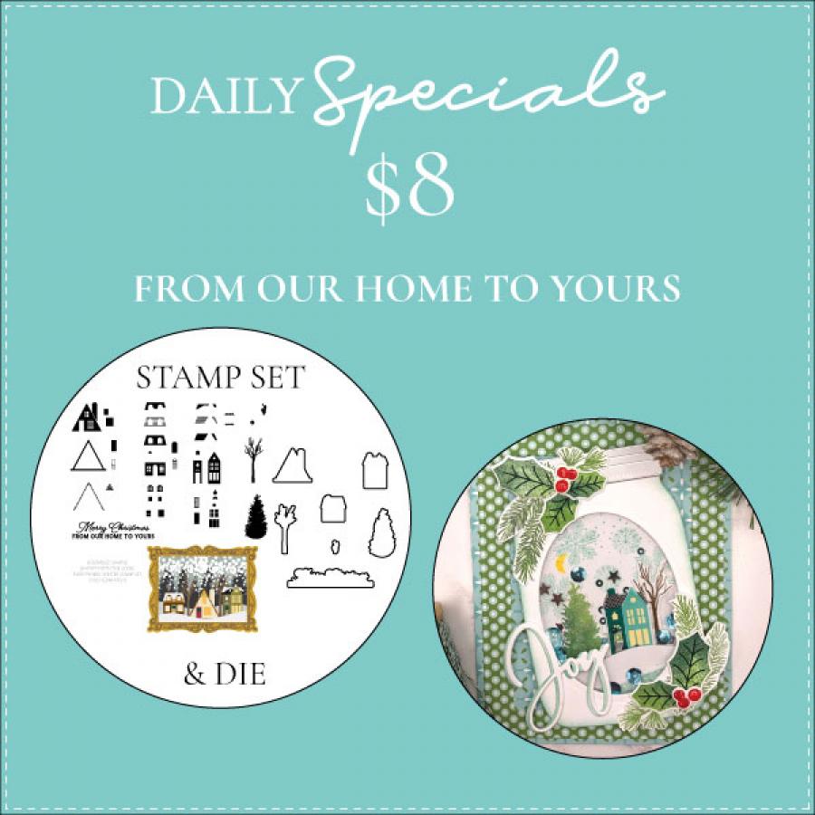 Daily Special - From Our Home to Yours Stamp Set + Die